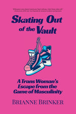Book cover for Skating Out of the Vault: A Trans Woman's Escape from the Game of Masculinity