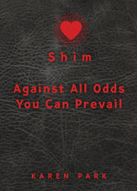 Book cover for Shim: Against All Odds You Can Prevail