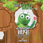 Book cover for I Am a Bug Who Loves to Hug!: The Adventures of Kazoo And Gus