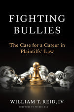 Book cover for Fighting Bullies: The Case for a Career in Plaintiffs' Law