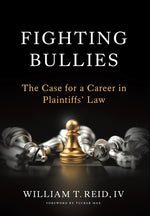 Book cover for Fighting Bullies: The Case for a Career in Plaintiffs' Law
