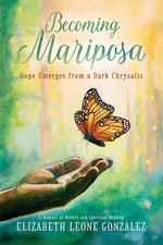 Book cover for Becoming Mariposa: Hope Emerges from a Dark Chrysalis