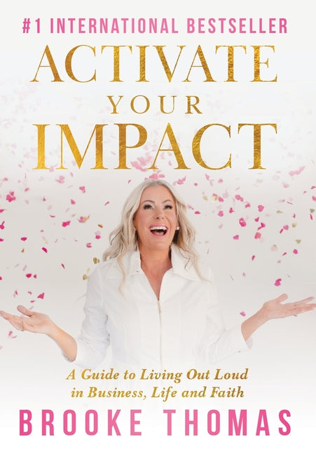 Book cover for Activate Your Impact: A Guide to Living Out Loud in Business, Life and Faith