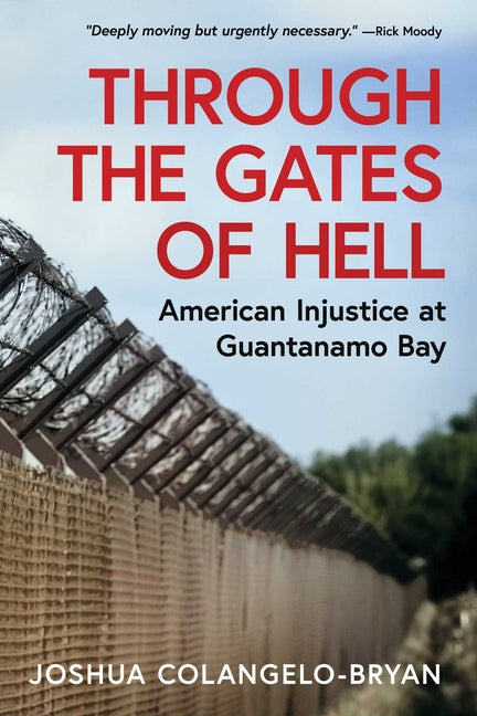 Book cover for Through the Gates of Hell: American Injustice at Guantanamo Bay