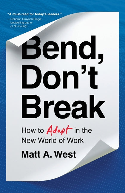 Book cover for Bend, Don't Break: How to Adapt in the New World of Work