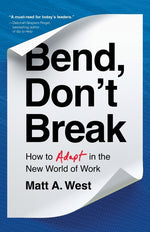 Book cover for Bend, Don't Break: How to Adapt in the New World of Work