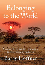 Book cover for Belonging to the World: A Journey from Grief to Connection in Every Country on Earth