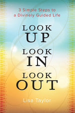 Book cover for Look UP Look IN Look OUT: 3 Simple Steps to a Divinely Guided Life