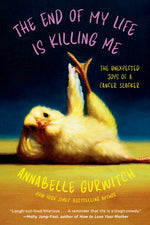 Book cover for End of My Life Is Killing Me: The Unexpected Joys of a Cancer Slacker