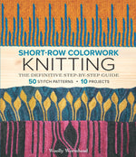 Book cover for Short-Row Colorwork Knitting: The Definitive Step-By-Step Guide