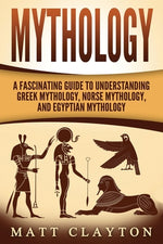 Book cover for Mythology: A Fascinating Guide to Understanding Greek Mythology, Norse Mythology, and Egyptian Mythology