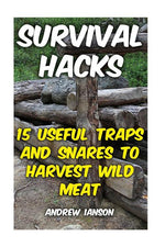 Book cover for Survival Hacks: 15 Useful Traps and Snares To Harvest Wild Meat