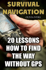 Book cover for Survival Navigation: 20 Lessons How to Find the Way without GPS