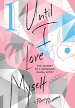 Book cover for Until I Love Myself, Vol. 1: The Journey of a Nonbinary Manga Artist