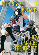 Book cover for Destroy All Humans. They Can't Be Regenerated. a Magic: The Gathering Manga, Vol. 1
