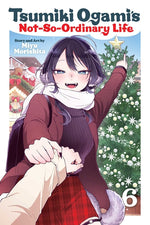 Book cover for Tsumiki Ogami's Not-So-Ordinary Life, Vol. 6