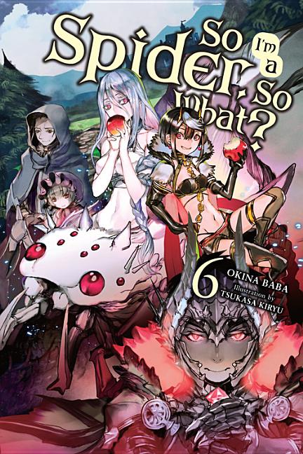 Book cover for So I'm a Spider, So What?, Vol. 6 (Light Novel)