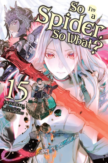 Book cover for So I'm a Spider, So What?, Vol. 15 (Light Novel): Volume 15
