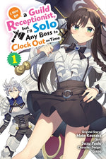 Book cover for I May Be a Guild Receptionist, But I'll Solo Any Boss to Clock Out on Time, Vol. 1 (Manga)