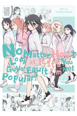 Book cover for No Matter How I Look at It, It's You Guys' Fault I'm Not Popular!, Vol. 22