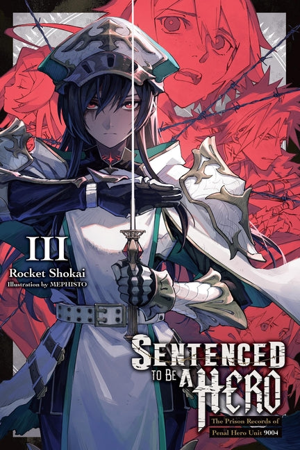 Book cover for Sentenced to Be a Hero, Vol. 3 (Light Novel): The Prison Records of Penal Hero Unit 9004 Volume 3