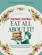 Book cover for Extra! Extra! Eat All about It!: Recipes and Culinary Curiosities from Historic Wisconsin Newspapers