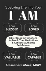 Book cover for Speaking Life Into Your I Am: Bible-Based Affirmations To Break Your Limitations & Activate Authentic Self-Esteem