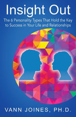 Book cover for Insight Out: The 6 Personality Types That Hold the Key to Success in Your Life and Relationships