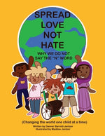 Book cover for Spread Love Not Hate: Why We Do Not Say the "N" Word: Changing the World One Child at a Time