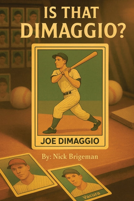 Book cover for Is That DiMaggio? Friendship, Baseball and the Magic that Changed the Game