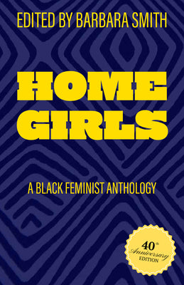 Book cover for Home Girls, 40th Anniversary Edition: A Black Feminist Anthology