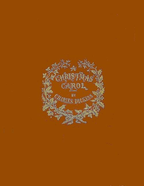 Book cover for Christmas Carol: Being a Ghost Story of Christmas (Deluxe Illustrated Leatherbound Edition)