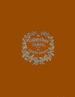 Book cover for Christmas Carol: Being a Ghost Story of Christmas (Deluxe Illustrated Leatherbound Edition)