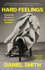 Book cover for Hard Feelings: Finding the Wisdom in Our Darkest Emotions