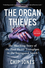 Book cover for The Organ Thieves: The Shocking Story of the First Heart Transplant in the Segregated South