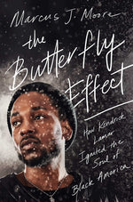 Book cover for The Butterfly Effect: How Kendrick Lamar Ignited the Soul of Black America
