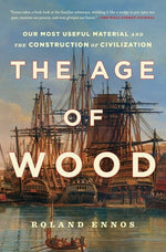 Book cover for The Age of Wood: Our Most Useful Material and the Construction of Civilization