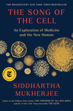 Book cover for The Song of the Cell: An Exploration of Medicine and the New Human