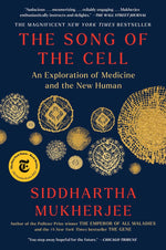 Book cover for The Song of the Cell: An Exploration of Medicine and the New Human