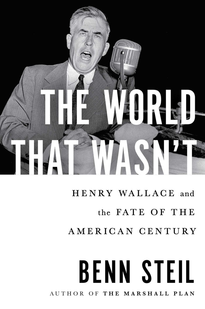 Book cover for The World That Wasn't: Henry Wallace and the Fate of the American Century