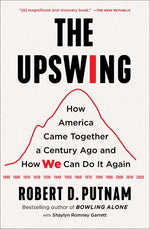 Book cover for The Upswing: How America Came Together a Century Ago and How We Can Do It Again