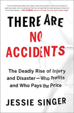 Book cover for There Are No Accidents: The Deadly Rise of Injury and Disaster--Who Profits and Who Pays the Price