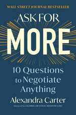 Book cover for Ask for More: 10 Questions to Negotiate Anything