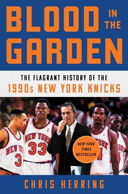 Book cover for Blood in the Garden: The Flagrant History of the 1990s New York Knicks