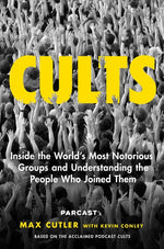 Book cover for Cults: Inside the World's Most Notorious Groups and Understanding the People Who Joined Them