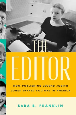 Book cover for The Editor: How Publishing Legend Judith Jones Shaped Culture in America