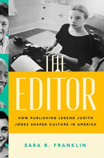 Book cover for The Editor: How Publishing Legend Judith Jones Shaped Culture in America