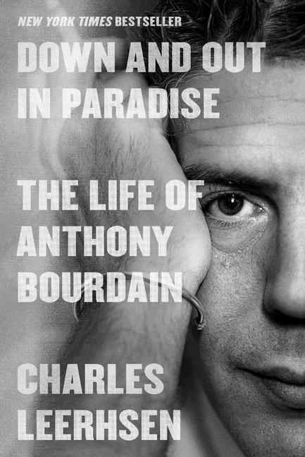 Book cover for Down and Out in Paradise: The Life of Anthony Bourdain