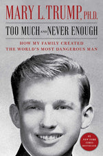 Book cover for Too Much and Never Enough: How My Family Created the World's Most Dangerous Man