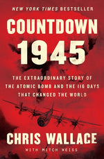 Book cover for Countdown 1945: The Extraordinary Story of the Atomic Bomb and the 116 Days That Changed the World